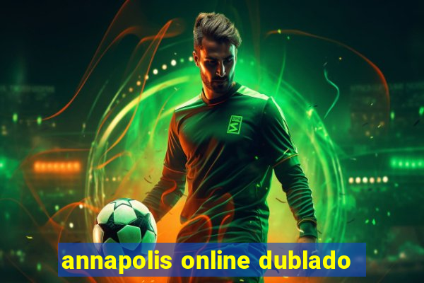 annapolis online dublado